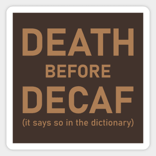 Death Before Decaf (It Says So In The Dictionary) Magnet